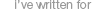 writing for brands ive written for
